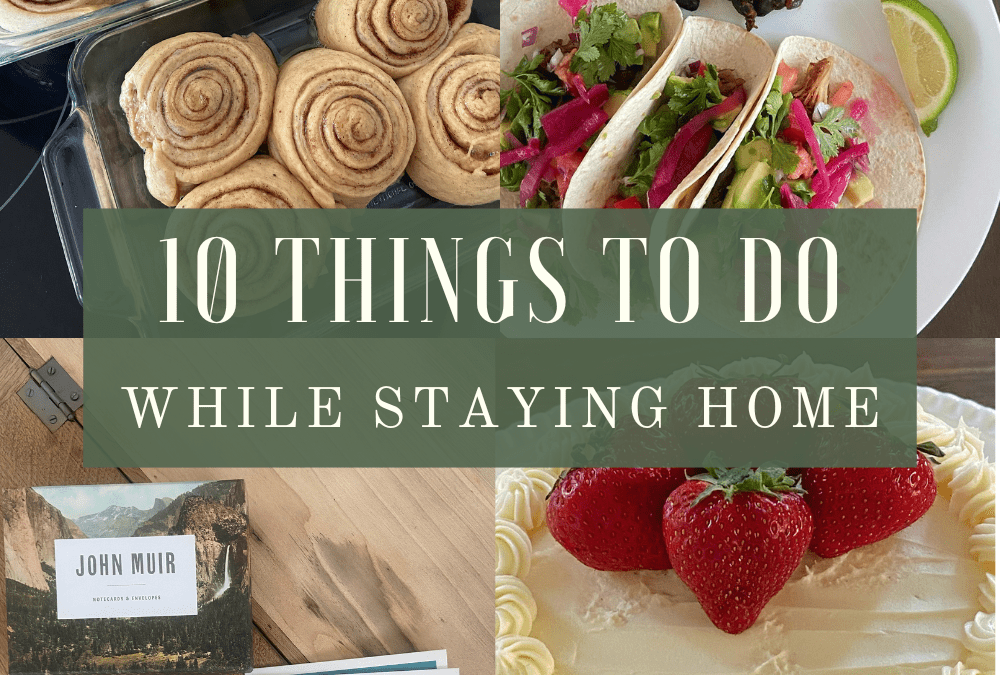 10 Things To Do While Staying Home